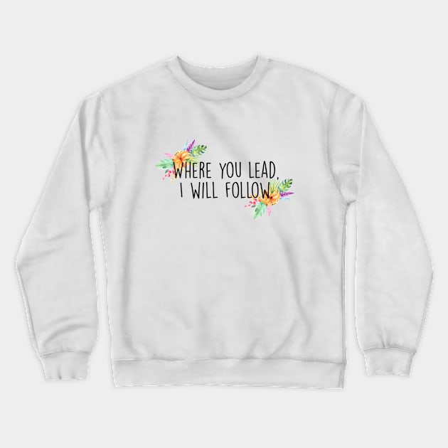 Gilmore Girls - Where you lead Crewneck Sweatshirt by qpdesignco